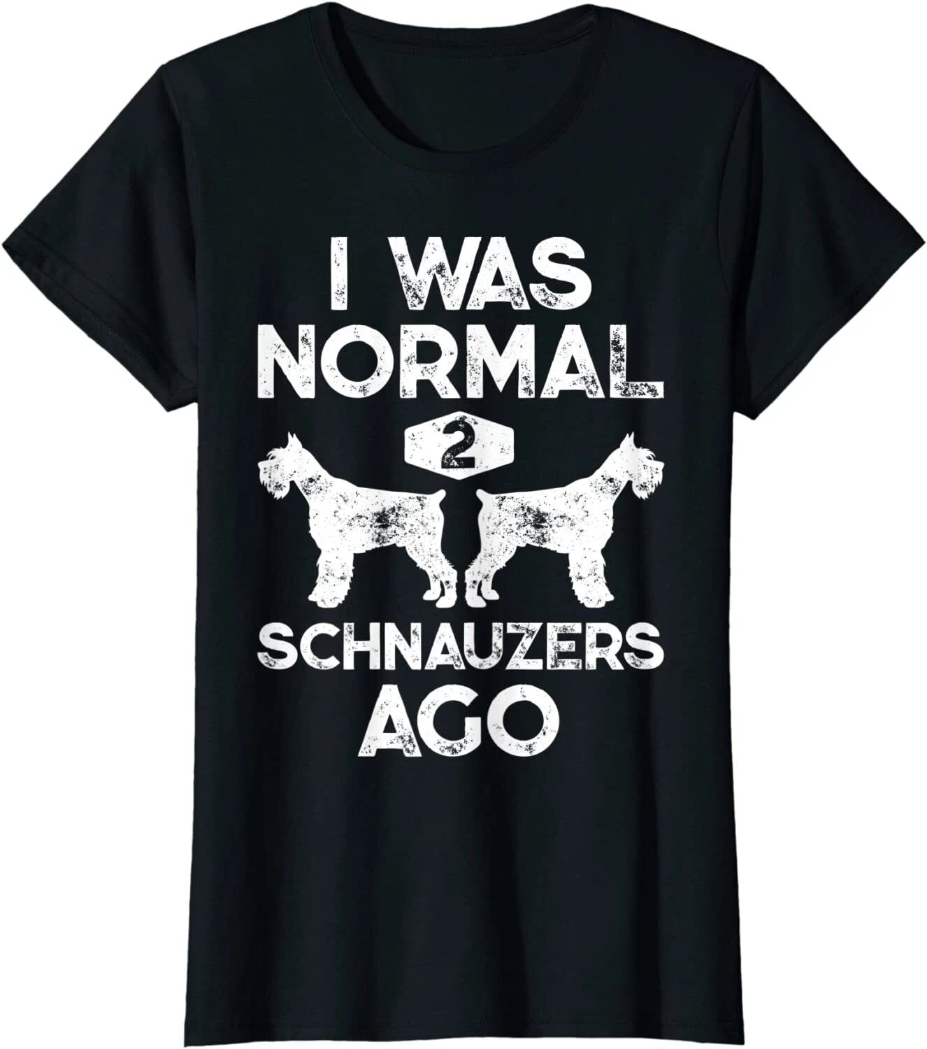 I Was Normal 2 Schnauzers Ago Funny Dog Lover Gift Ladies' Crewneck T-Shirt