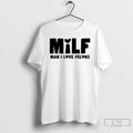 Classic Milf Man I Love Felons T Shirts