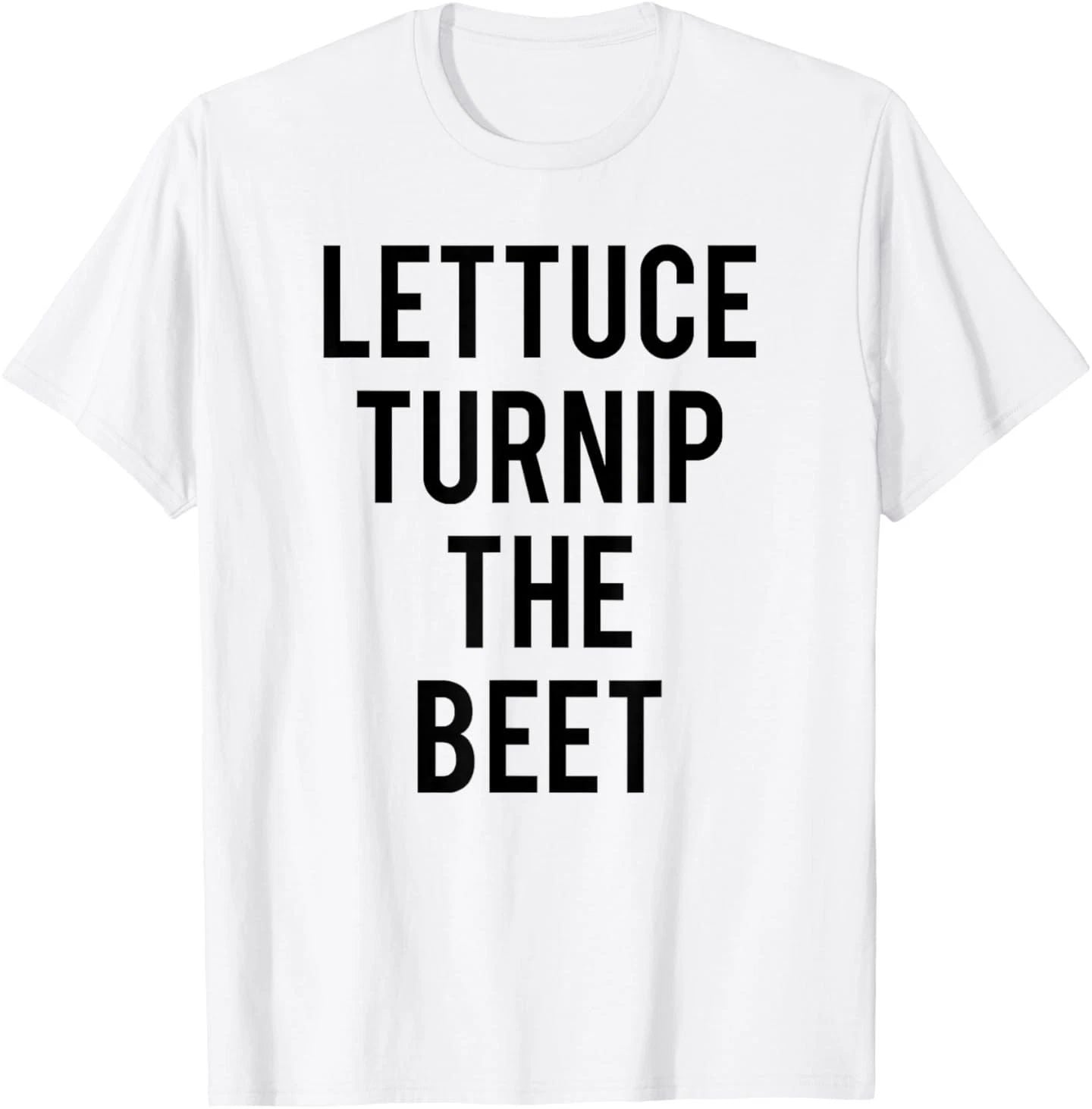 Lettuce Turnip The Beet Food Humour T-Shirt