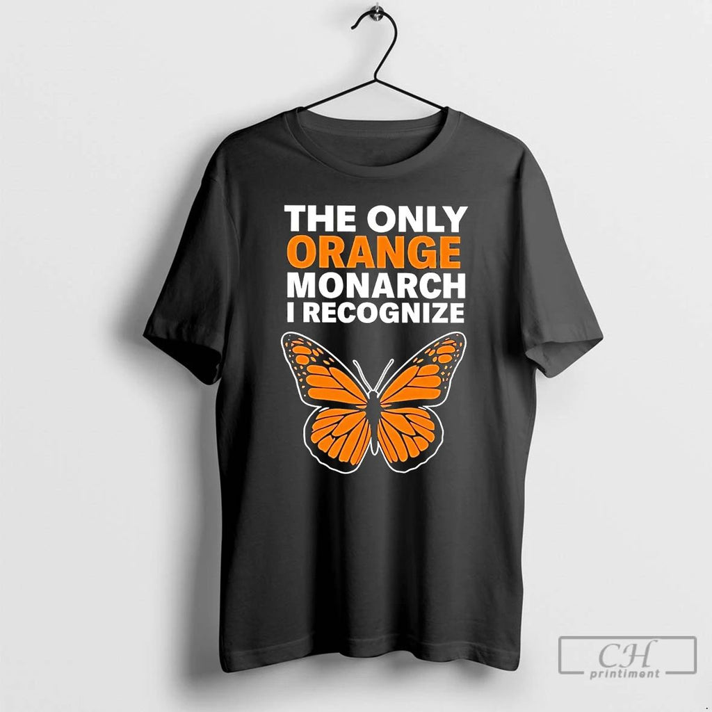Classic The Only Orange Monarch I Recognize Monarch Butterfly T Shirts