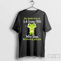 Premium My Spirit Animal Is A Grumpy Frog Who Slaps Annoying People T Shirts