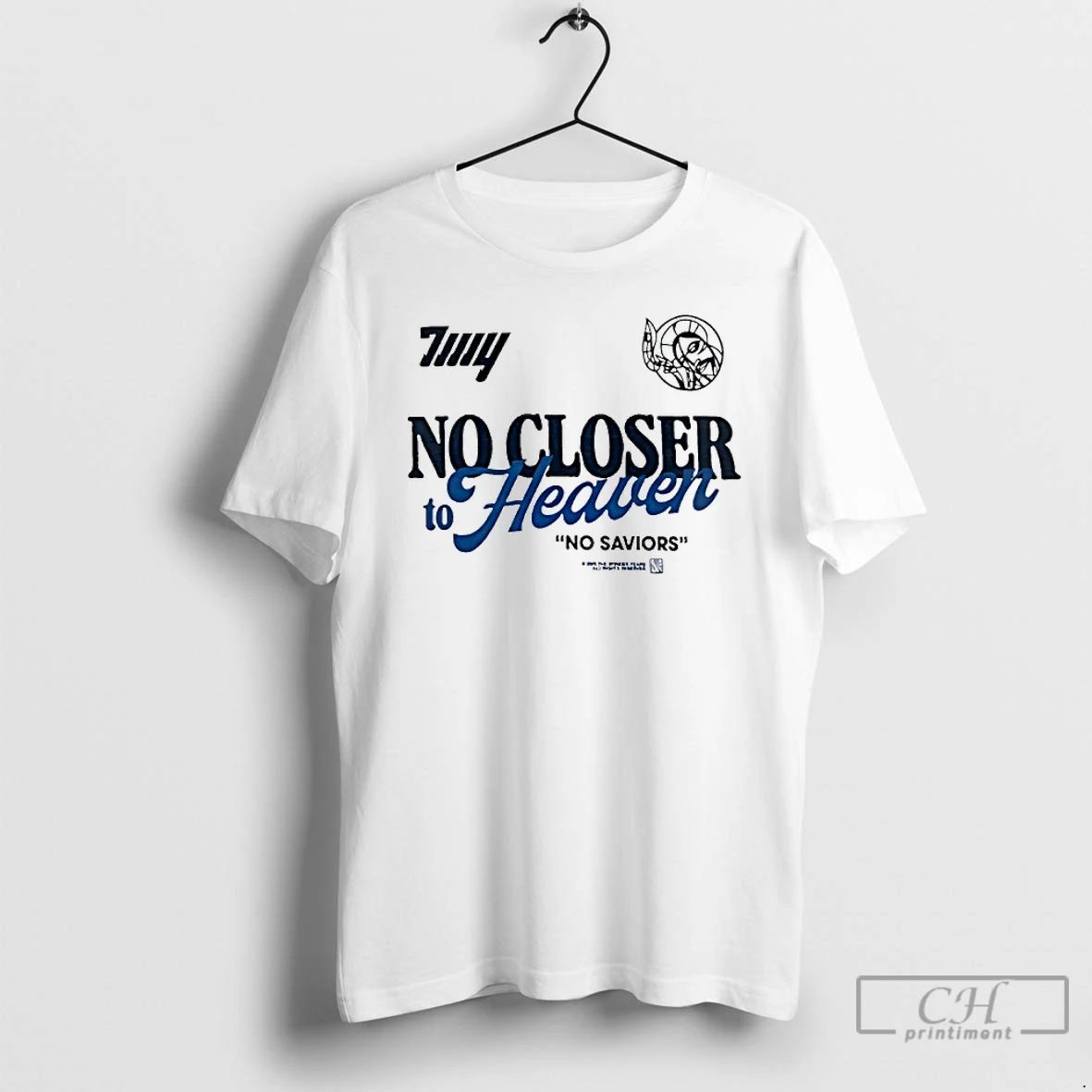 Classic No Closer To Heaven No Saviors T Shirts