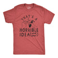 Mens Thats A Horrible Idea What Time T Shirt Funny Sarcastic Fireworks Graphic