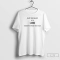 Classic Just Because Its Loud Doesnt Mean Its True T Shirts