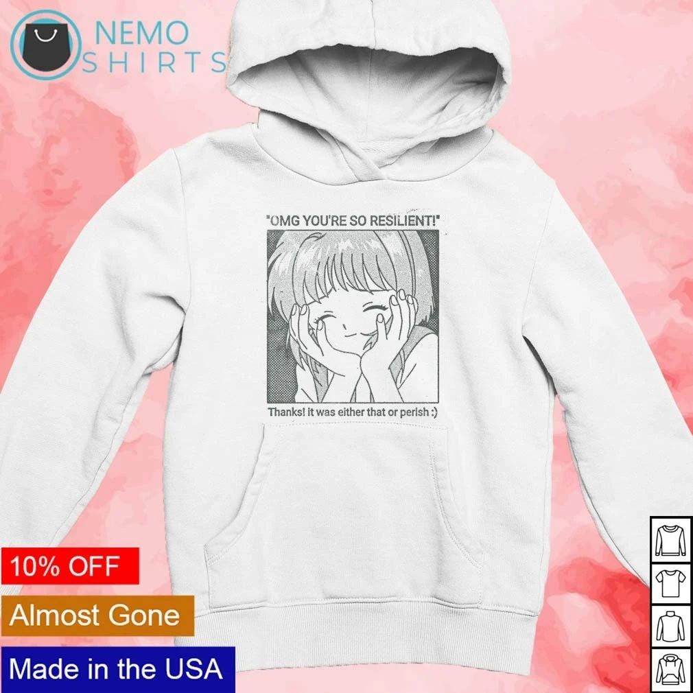 Cardcaptor Sakura Omg You’re So Resilient it was either that or perish shirt