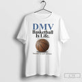Classic Dmv Basketball Is Life The Rest Is Just Details T Shirts