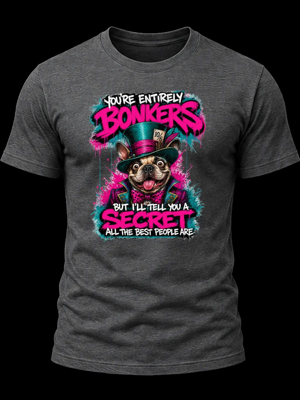 You’re Entirely Bonkers Pug Shirt