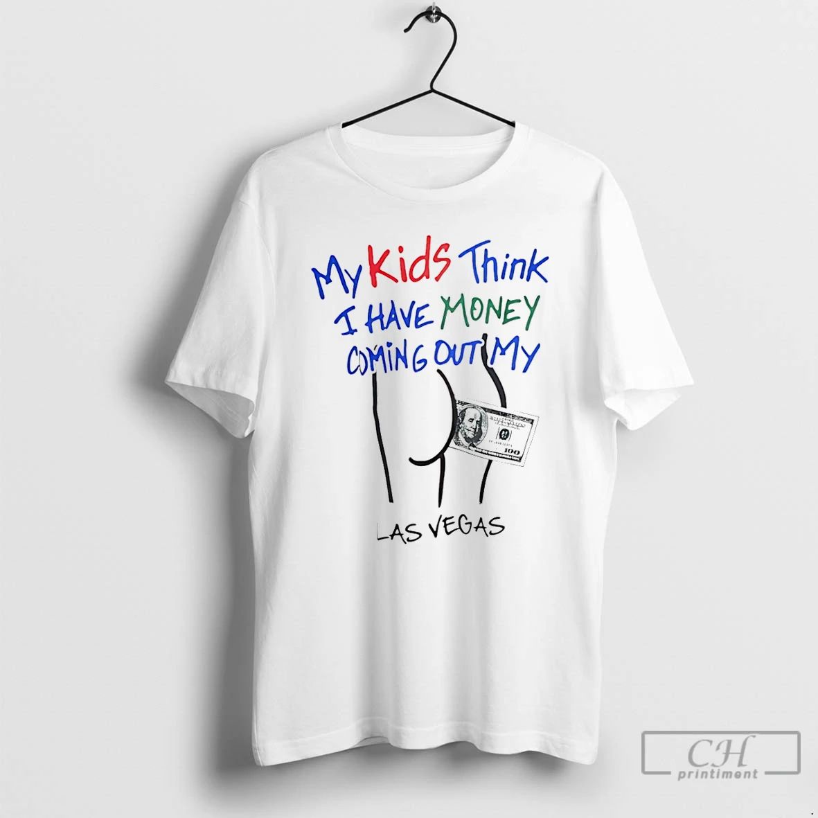 Classic My Kids Think I Have Money Coming Out My Ass Funny T Shirts