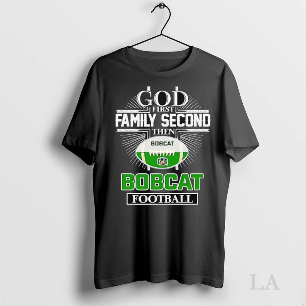 Original God First Family Second Then Ohio Bobcats Football Ladies