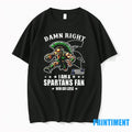 Damn Right I Am A Michigan State Spartans Fan Win Or Lose March Madness Mascot