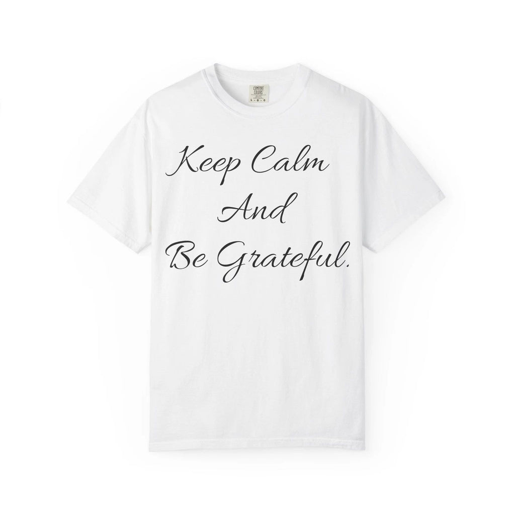 Gratitude T-Shirt, Keep Calm Motivational Tee, Unisex Casual Wear, [...]