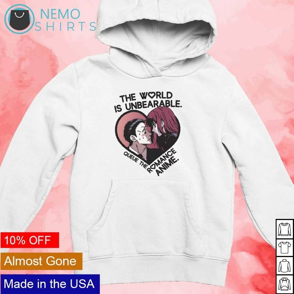 Smoking Behind the Supermarket with You the world is unbearable queue the romance anime shirt