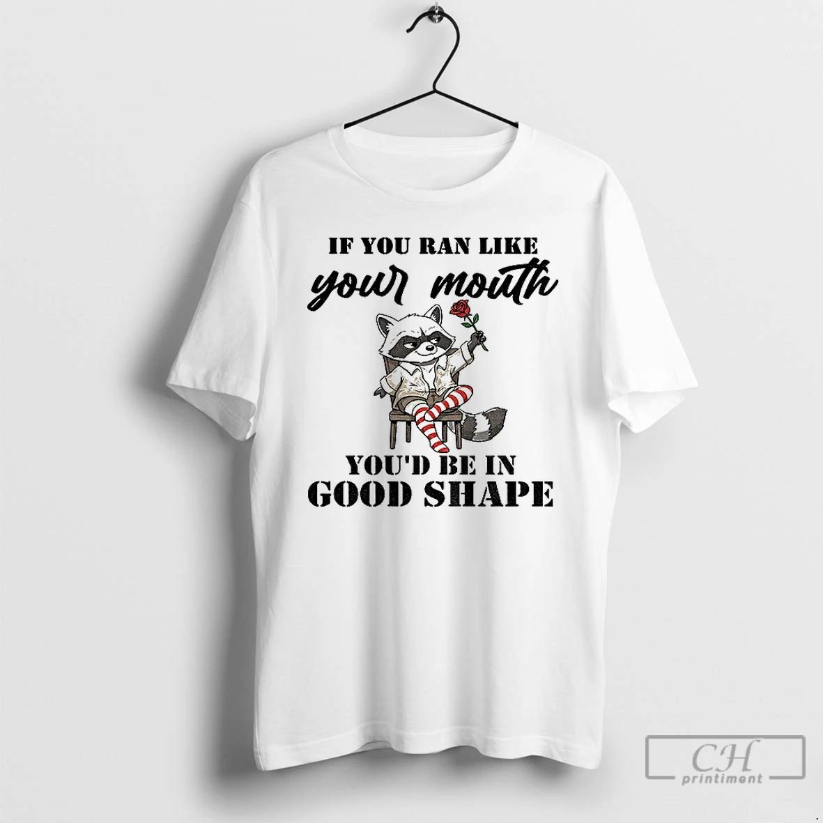 Classic Raccoon If You Ran Like Your Mouth Youd Be In Good Shape T Shirts