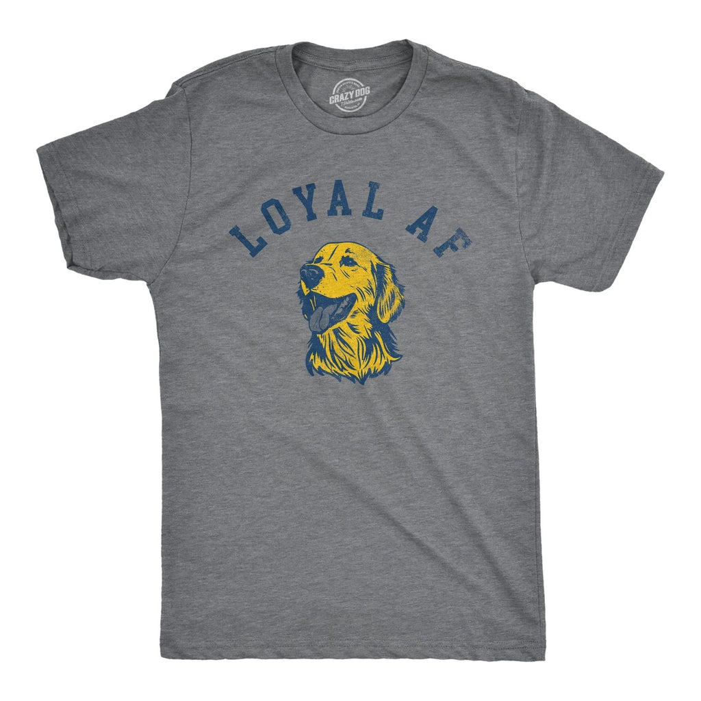 Mens Loyal AF T Shirt Funny Cute Puppy Pet Mans Best Friend Tee for Guys