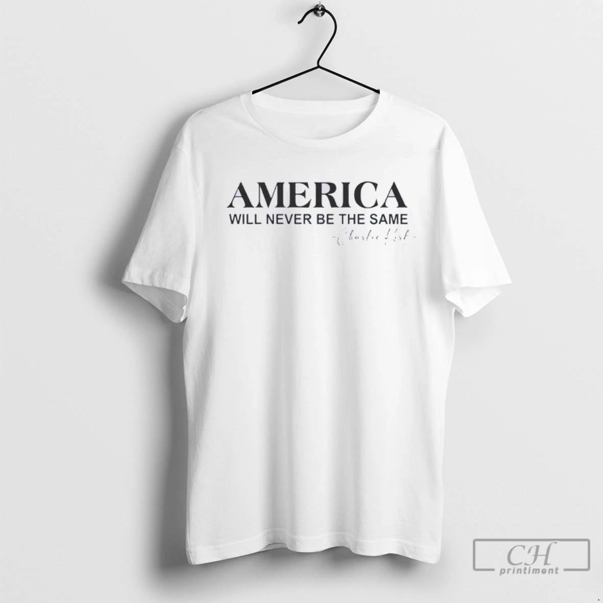 Premium America Will Never Be The Same Charlie Kirk Remembrance