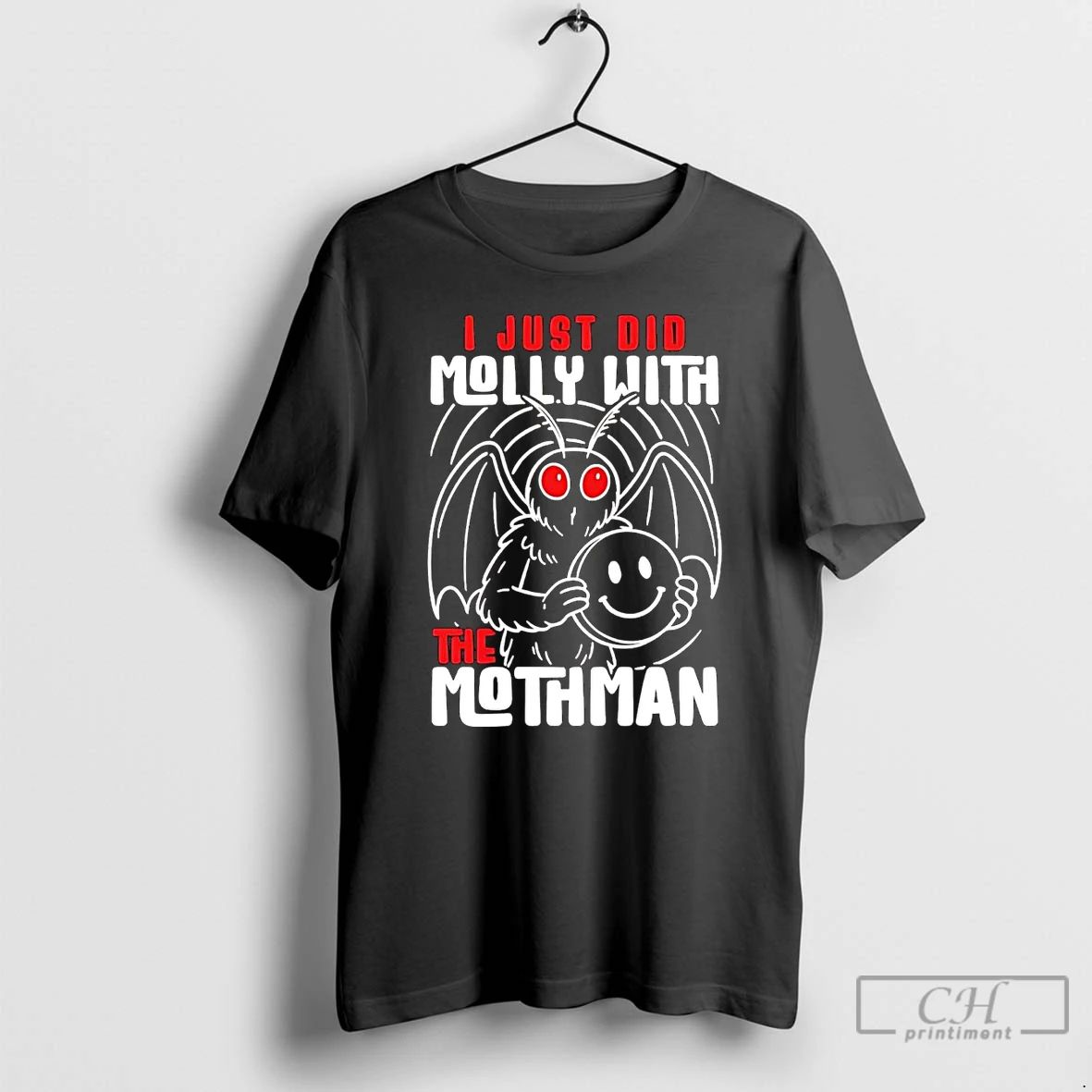 Classic I Just Did Molly With The Mothman T Shirts