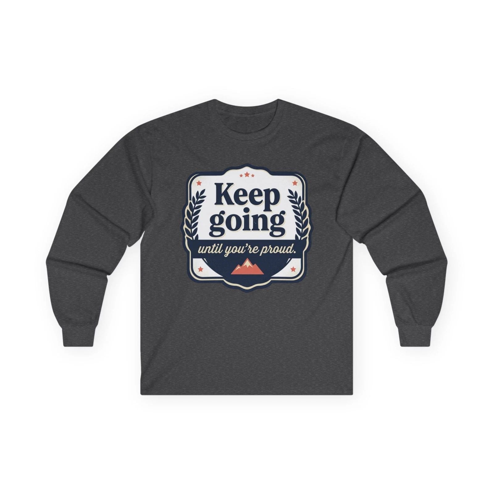 Keep Going motivational design Long Sleeve Tee | inspirational shirt