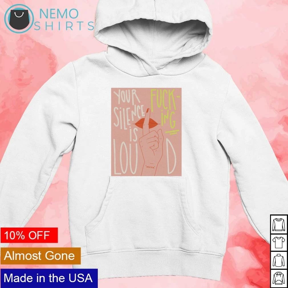 Your Silence is fucking Loud Sheeran shirt