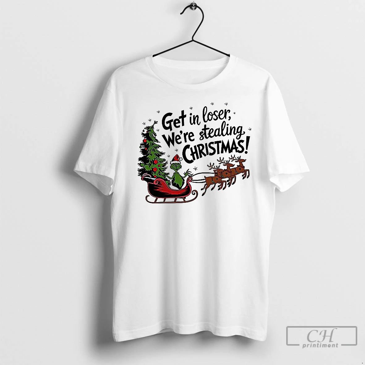 Premium Grinch Sleigh Get In Loser Were Stealing Christmas