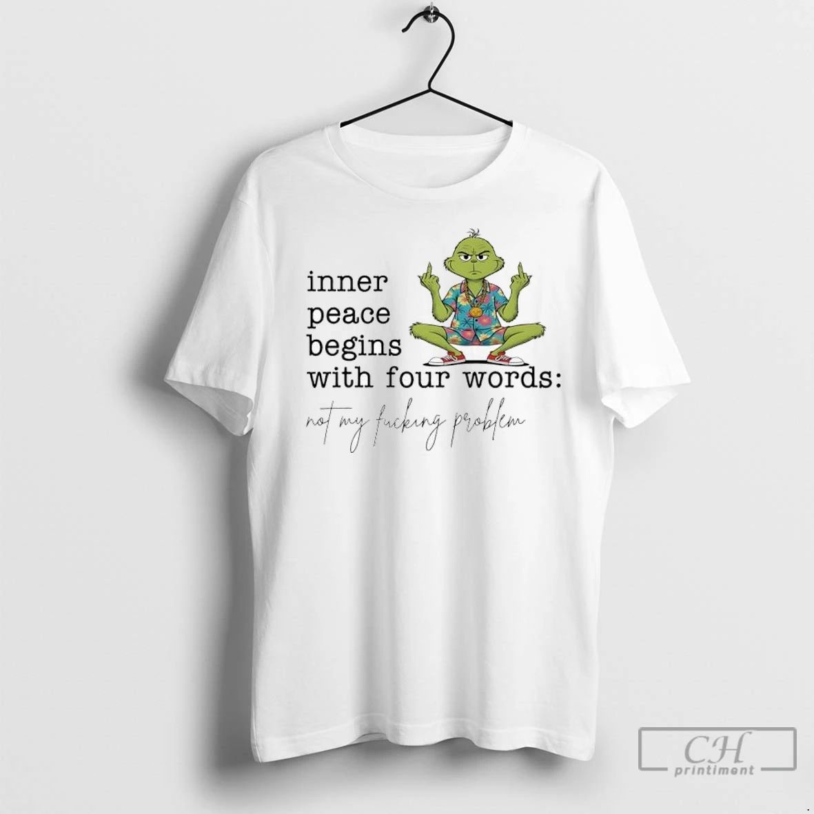 Premium Grinch Inner Peace Begins With Four Words Not My Fucking Problem