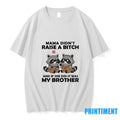 Raccoon Mama Didnt Raise A Bitch And If She Did It Was My Brother Tshirts