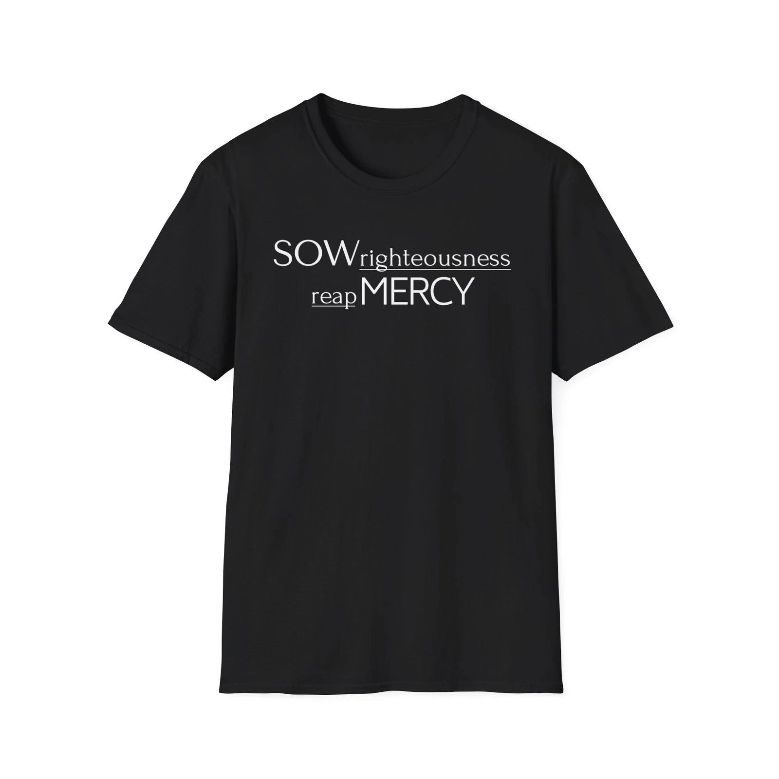 Inspirational Unisex T-Shirt, SOW Righteousness Reap MERCY, Motivational Tee