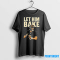 Maker Bayfield Let Him Bake Football Tshirts Sweater