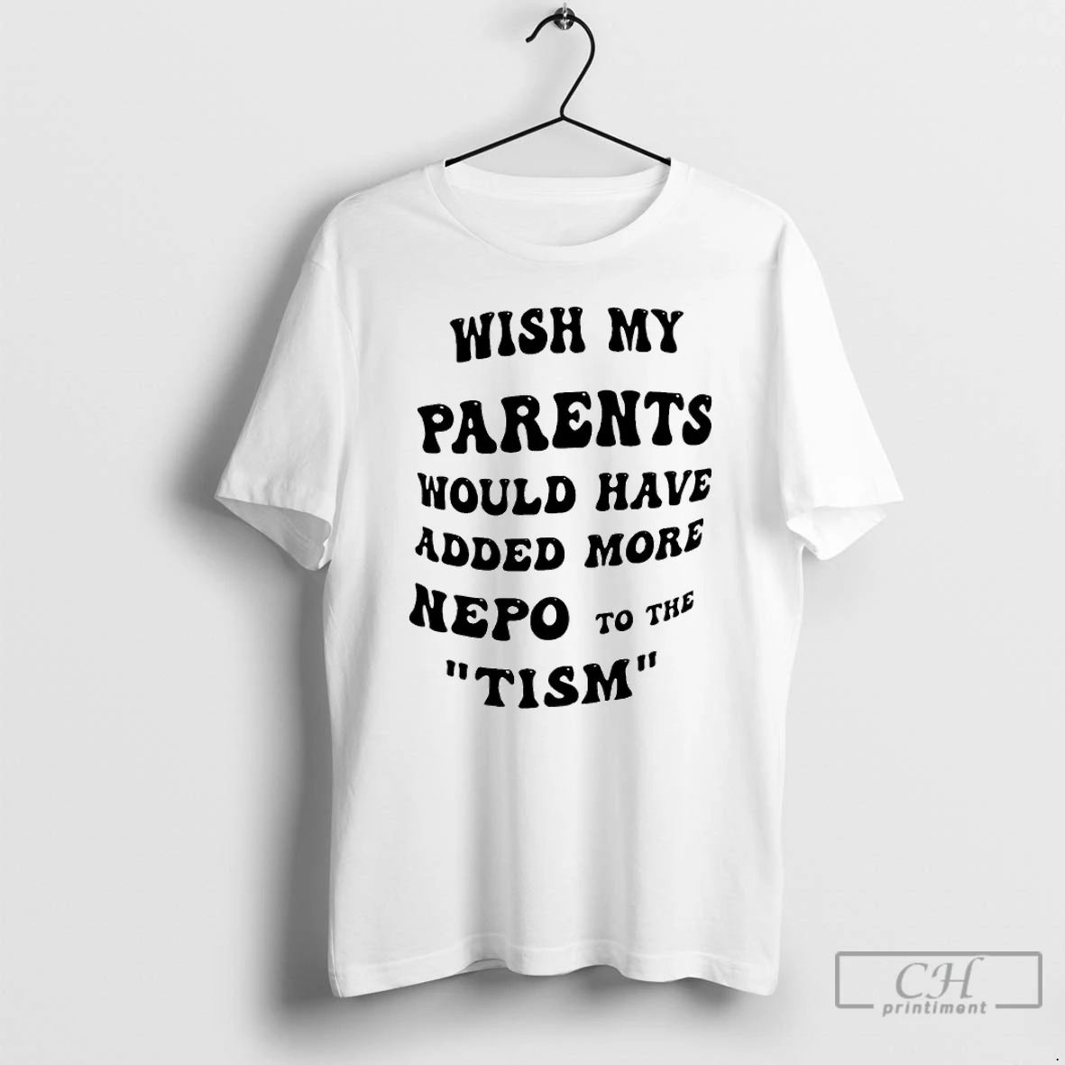 Classic Wish My Parents Would Have Added More Nepo To The Tism T Shirts Sweater