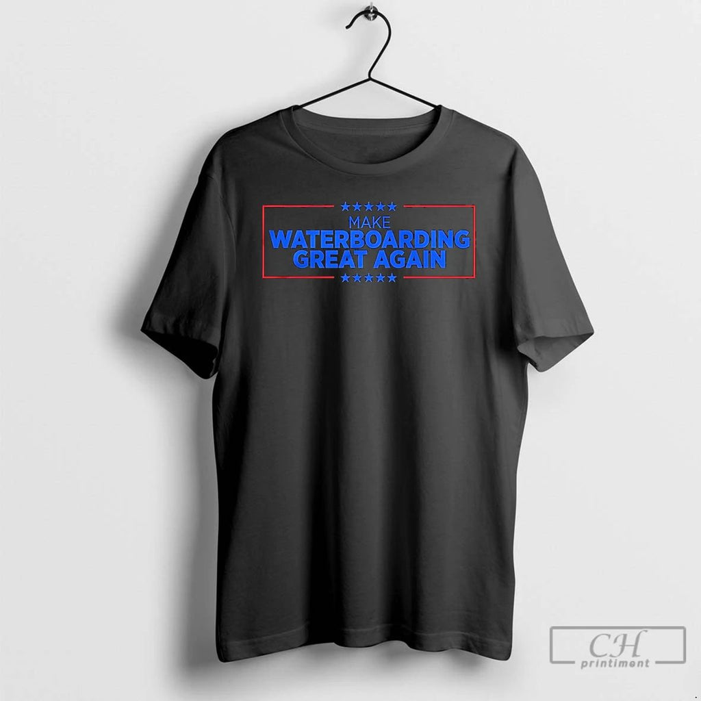 Classic Make Waterboarding Great Again Political T Shirts