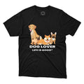 Dogs Lover Life Is Good Pet Lover Tee Funny Dog Gift Printed Unisex T-Shirt