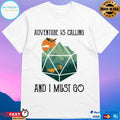 Adventure Is Calling And I Must Go T-shirt