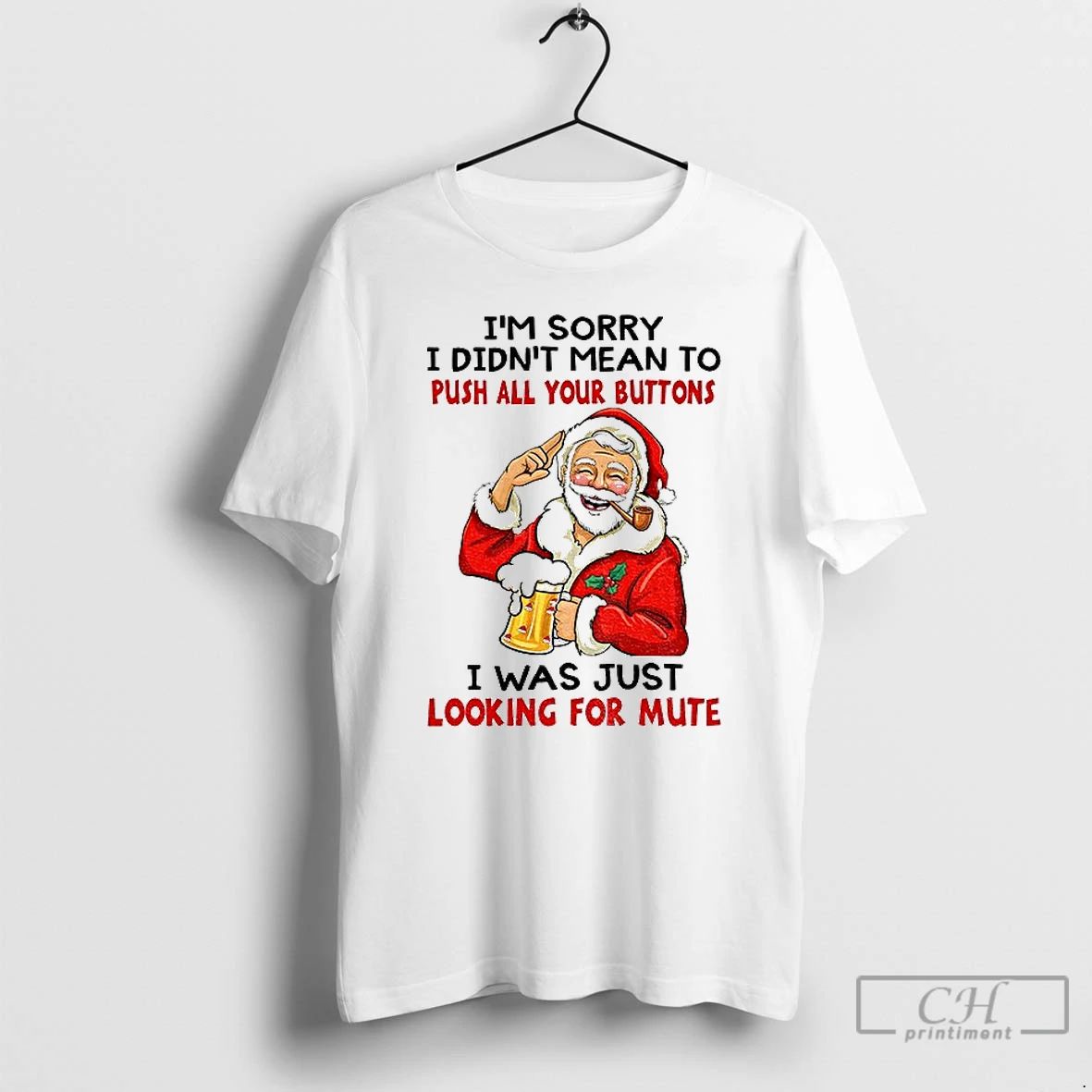 Classic Santa Claus Im Sorry I Didnt Mean To Push All Your Buttons I Was