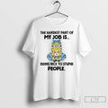 Classic Minions The Hardest Part Of My Job Is Being Nice To Stupid People