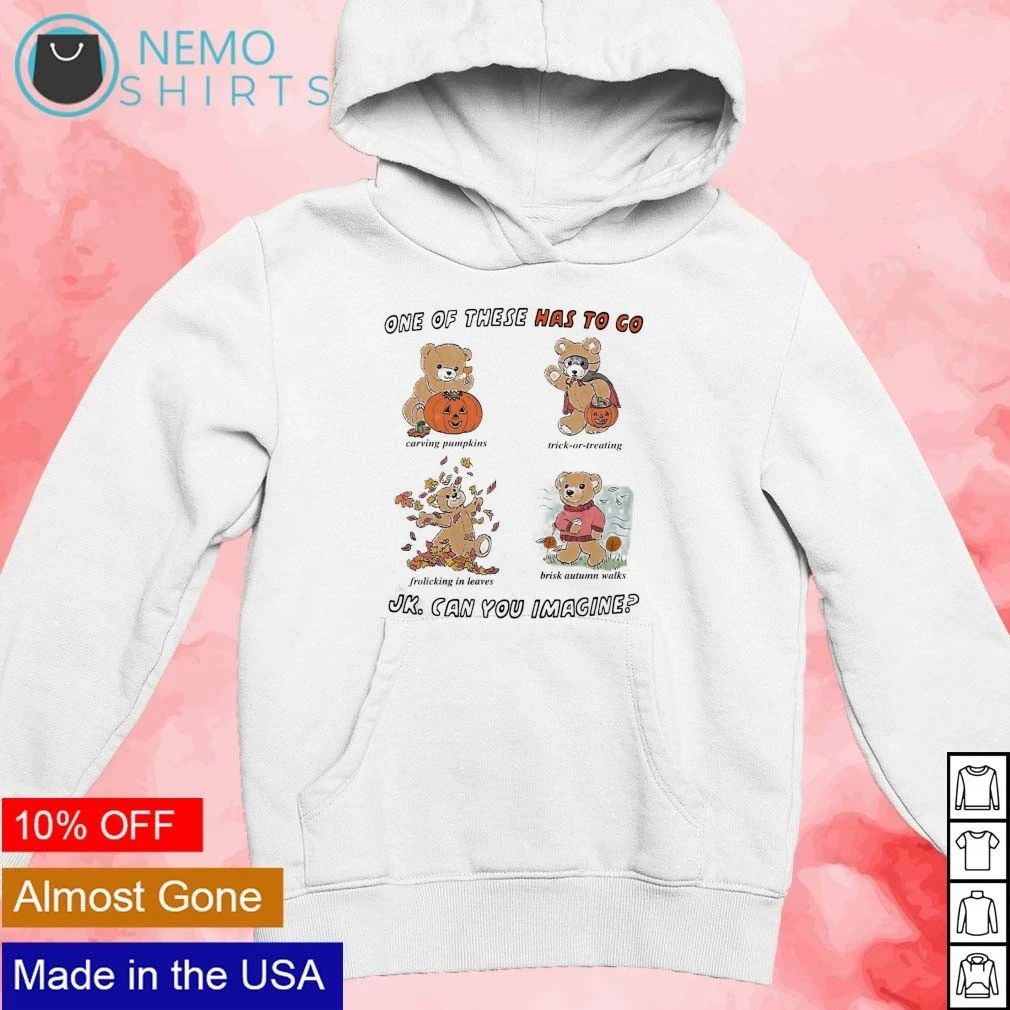 One Of These Has To Go Jk. Can You Imagine Halloween shirt