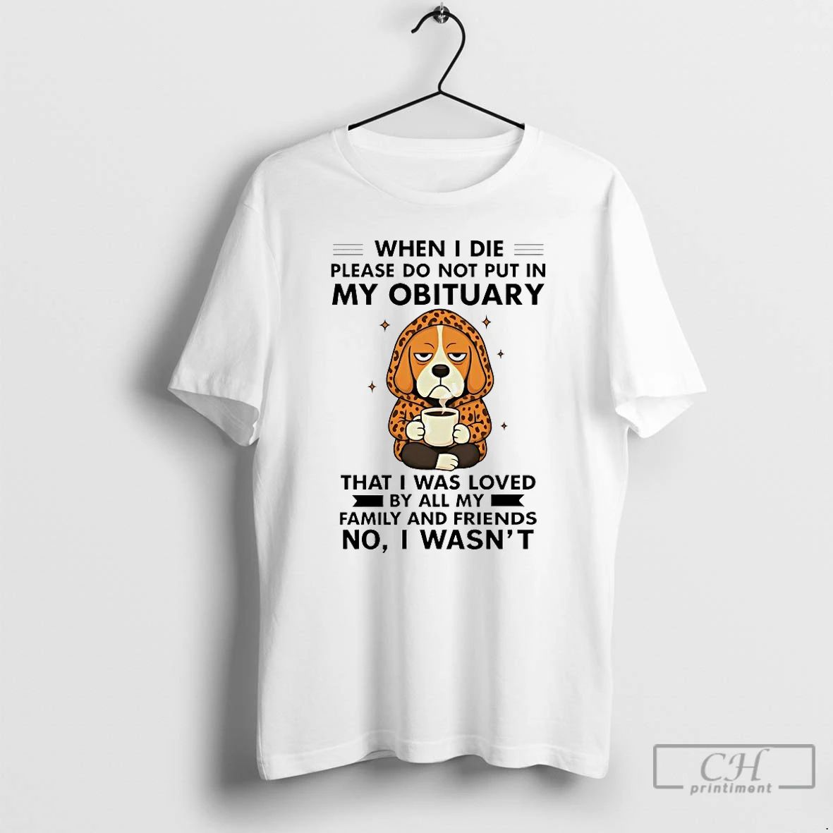 Classic Beagle When I Die Please Do Not Put In My Obituary T Shirts