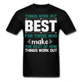 Things work out best shirt Inspirational Quote Tshirt motivational T-Shirt