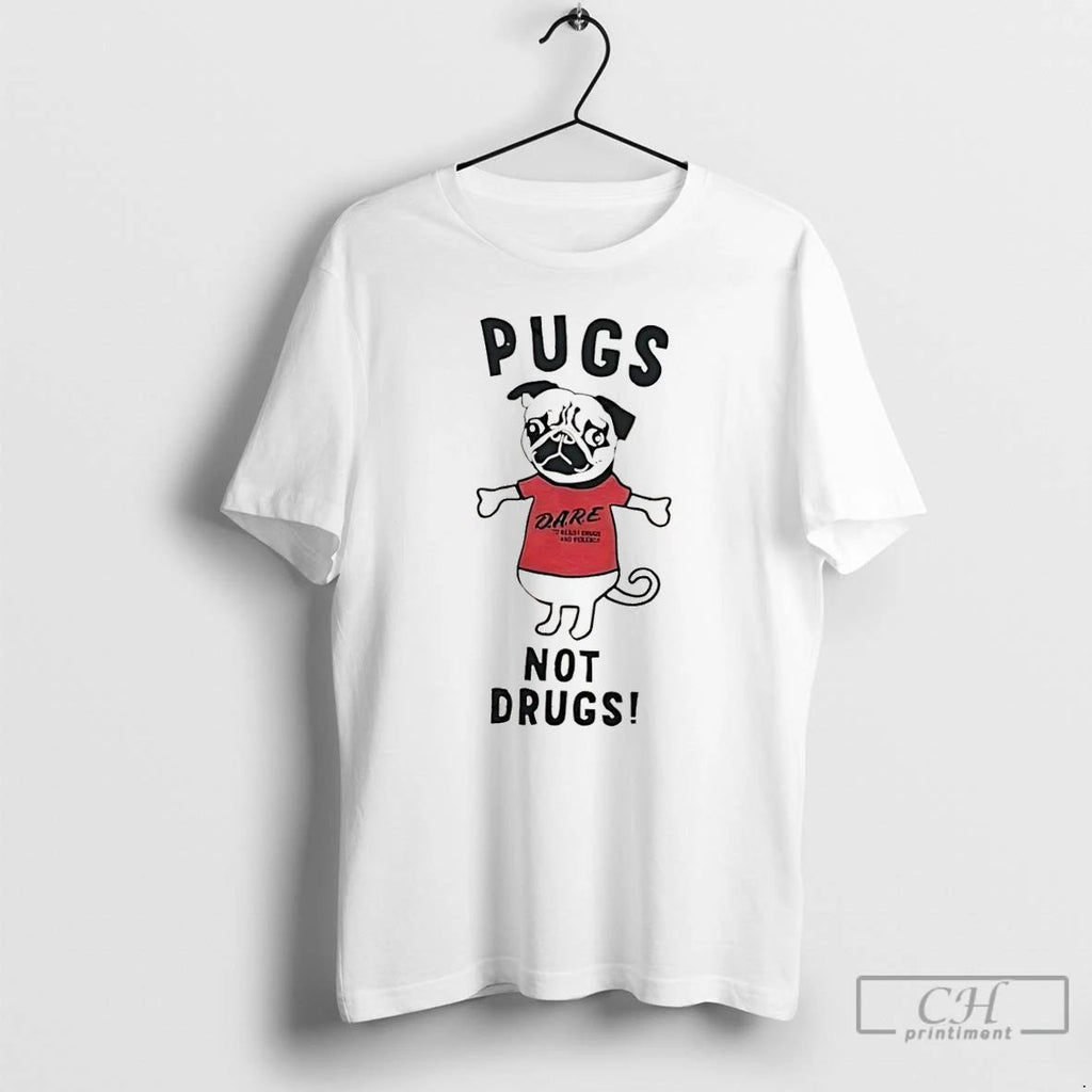 Classic Pugs Not Drugs Dare T Shirts