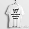 Classic I Am Mentally Stable And Can Be Trusted Around Ornaments