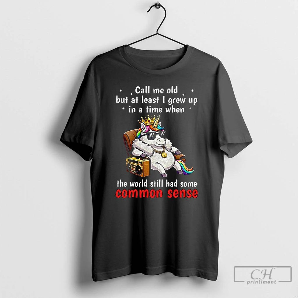 Premium Unicorn Call Me Old But At Least I Grew Up Inatimewhen The World Still