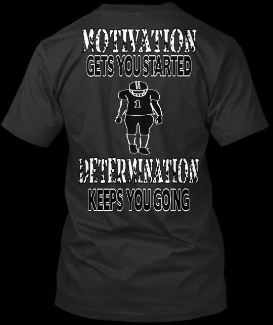 Motivation&determination football T-Shirt Made in the USA Size S to 5XL