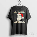 Classic Santa If You Dont Have A Chimney Im Coming In Your Backdoor Christmas