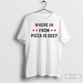 Premium Where Im From Pizza Is Deep Dish Roots