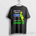 Classic Grinch Admit It Now Working At Ford Christmas T Shirts