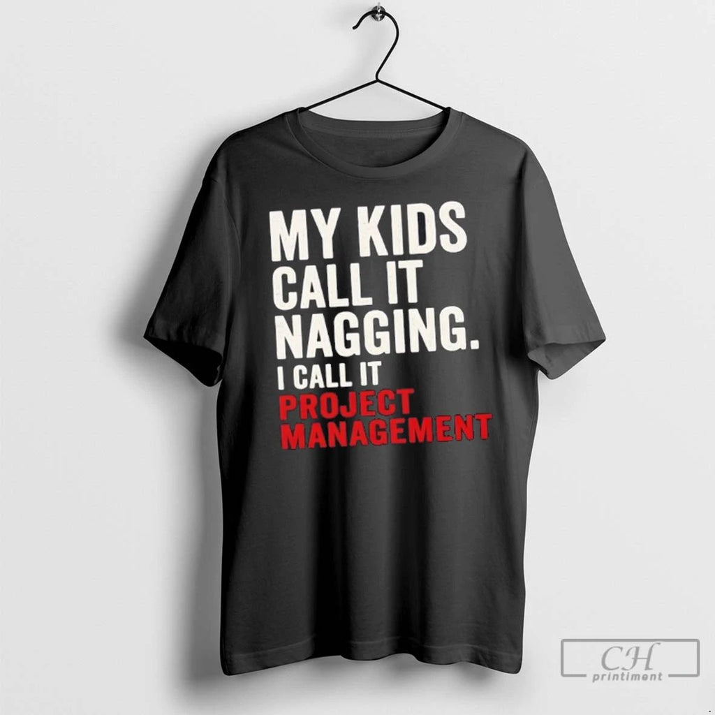 Premium My Kids Call It Nagging I Call It Project Management