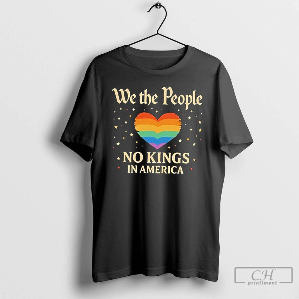 Classic Heart We The People No Kings In America T Shirts