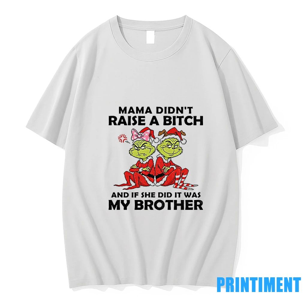 Grinch Santa Hat Mama Didnt Raise A Bitch And If She Did It Was My