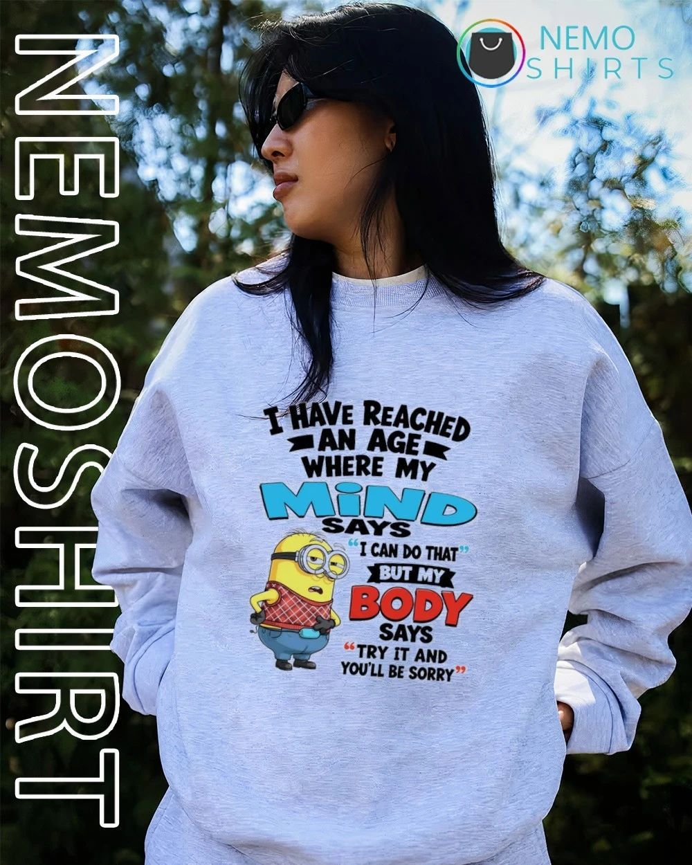 Minion I Have Reached an Age Where My Mind Says I Can Do That But My Body Says Try It shirt