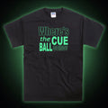 Snooker - Where's The Cue Ball Going Glow in the Dark T-Shirt