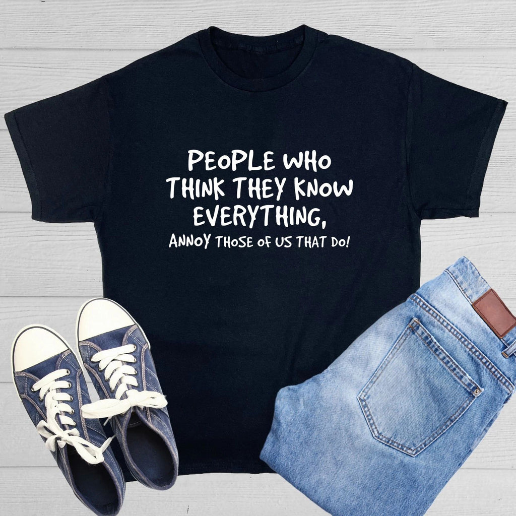 PEOPLE WHO THINK THEY KNOW Sarcastic Humor Graphic Novelty Funny T Shirt