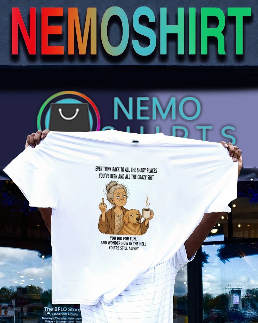 Ever Think Back to All the Shady Places and Crazy Shit You Did for Fun shirt